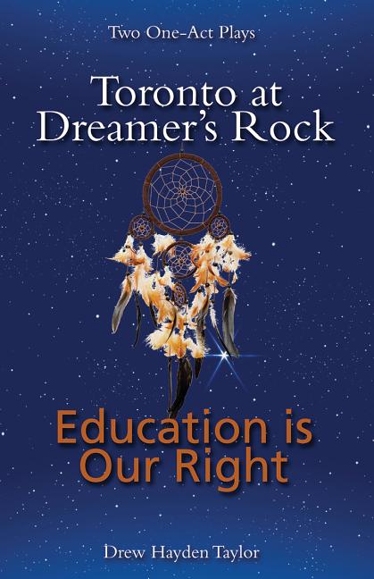 Toronto at Dreamer's Rock and Education Is Our Right: Two One-Act Plays