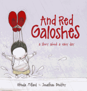 And Red Galoshes: A Story about a Rainy Day