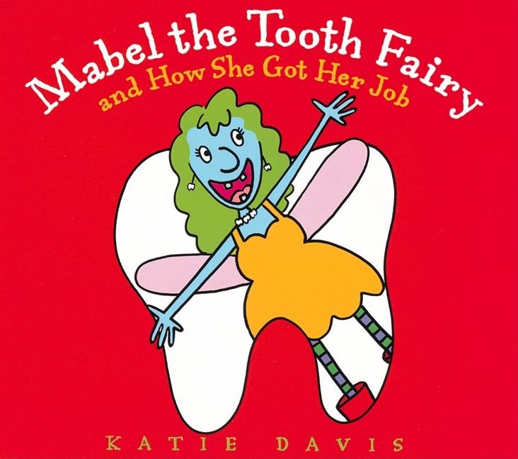 Mabel the Tooth Fairy and How She Got Her Job