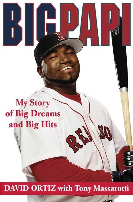 Big Papi: My Story of Big Dreams and Big Hits