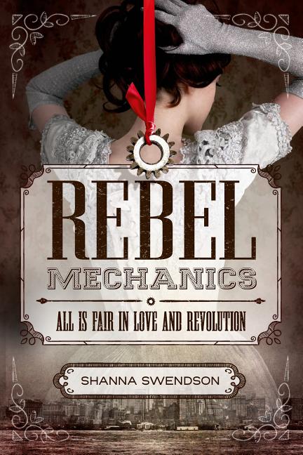 Rebel Mechanics: All Is Fair in Love and Revolution
