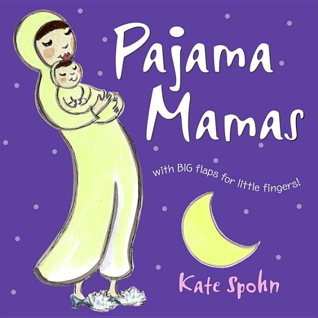 Pajama Mamas: With Big Flaps for Little Fingers!