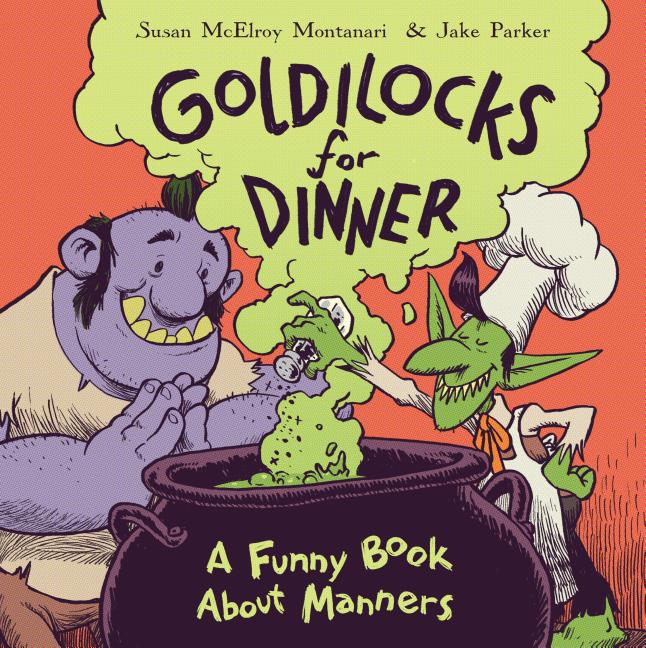 Goldilocks for Dinner: A Funny Book about Manners
