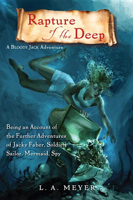 Rapture of the Deep: Being an Account of the Further Adventures of Jacky Faber, Soldier, Sailor, Mermaid, Spy