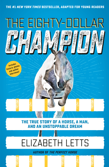 The Eighty-Dollar Champion (Adapted for Young Readers): The True Story of a Horse, a Man, and an Unstoppable Dream