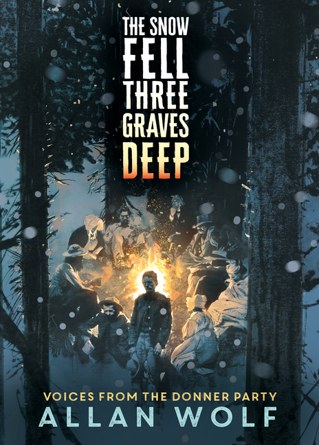Snow Fell Three Graves Deep, The: Voices from the Donner Party