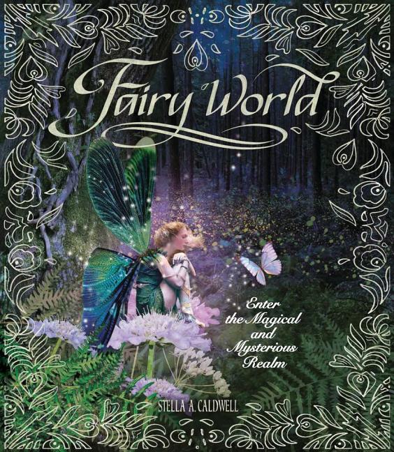 Fairy World: Enter the Magical and Mysterious Realm