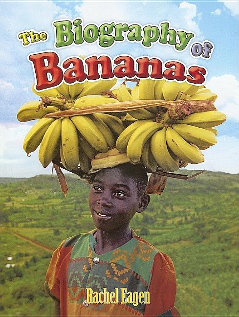 Biography of Bananas, The