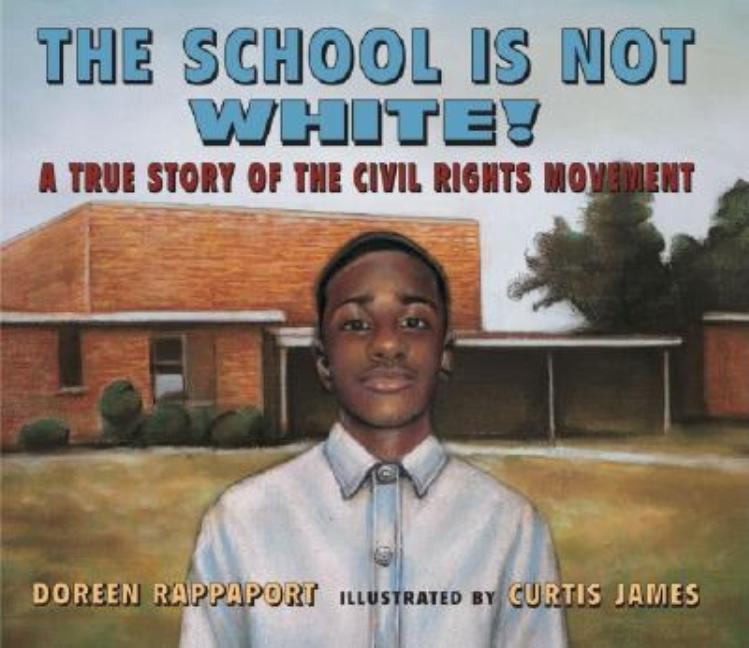 School is Not White!, The: A True Story of the Civil Rights Movement