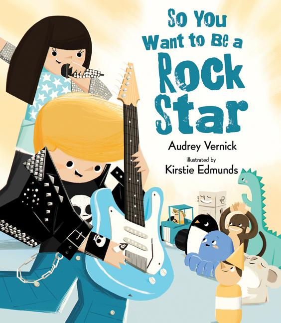 So You Want to Be a Rock Star. 