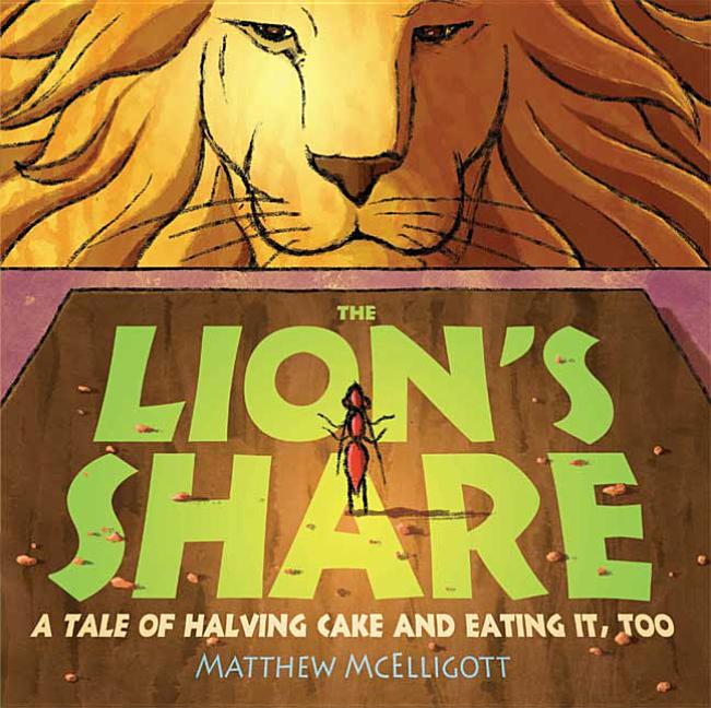 Lion's Share, The: A Tale of Halving Cake and Eating It, Too