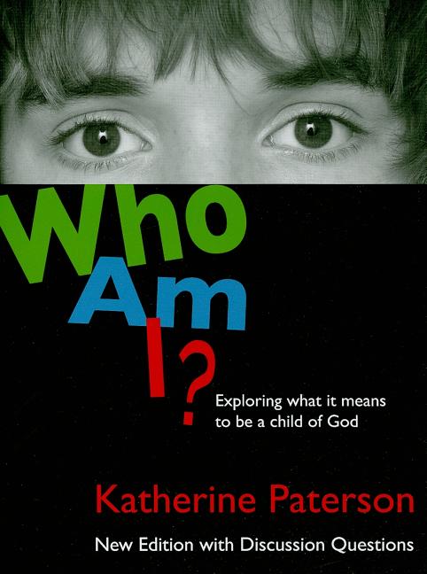 Who Am I?: Exploring What It Means to Be a Child of God