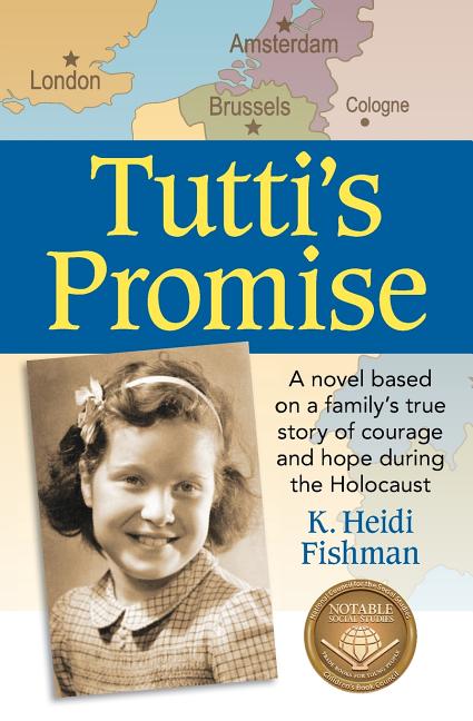 Tutti's Promise: A Novel Based on a Family's True Story of Courage and Hope During the Holocaust