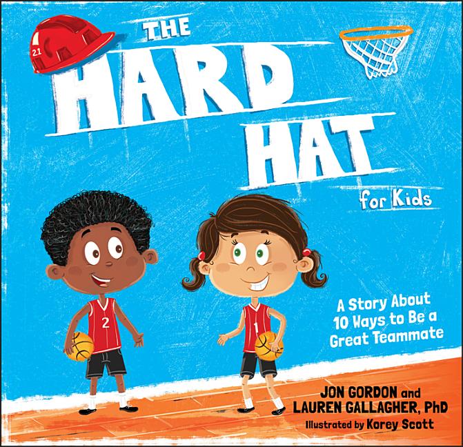 Hard Hat for Kids, The: A Story about 10 Ways to Be a Great Teammate