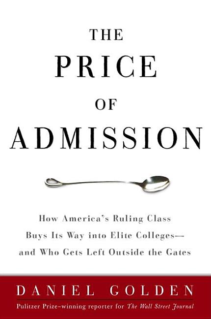 The Price of Admission: How America's Ruling Class Buys Its Way Into Elite Colleges--And Who Gets Left Outside the Gates
