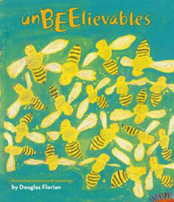 Unbeelievables: Honeybee Poems and Paintings