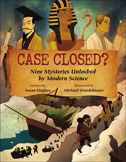 Case Closed?: Nine Mysteries Unlocked by Modern Science