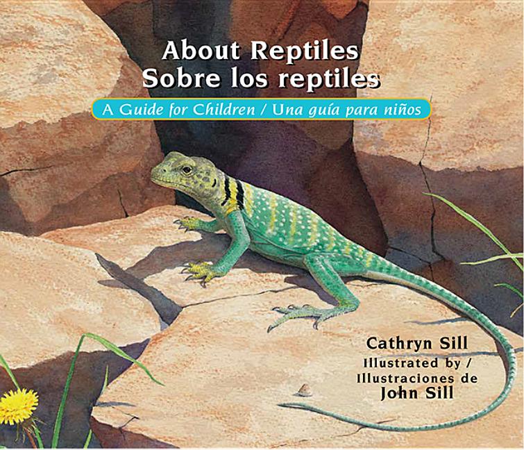 About Reptiles: A Guide for Children / Sobre los reptiles: Una guía para niños 
