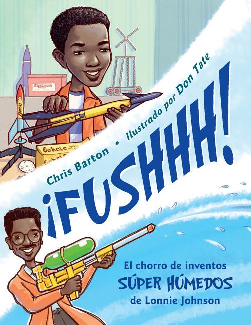 ¡Fushhh!: El chorro de inventos súper húmedos de Lonnie Johnson