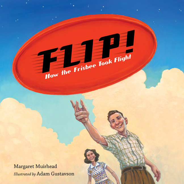 Flip!: How the Frisbee Took Flight