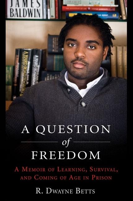 Question of Freedom: A Memoir of Survival, Learning, and Coming of Age in Prison