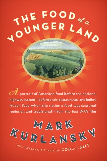 The Food of a Younger Land: A Portrait of American Food