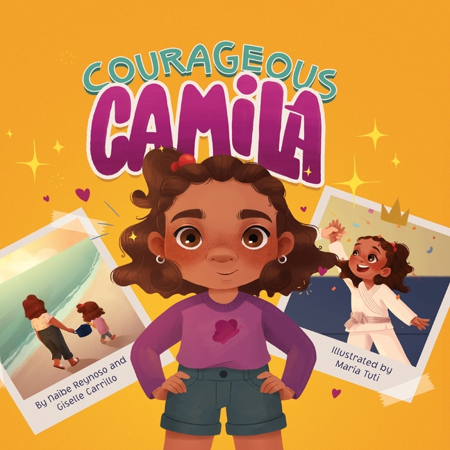 Courageous Camila: A Story about Finding Your Inner Warrior