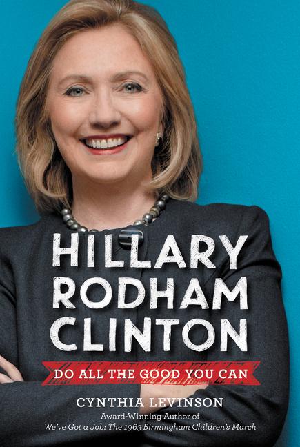 Hillary Rodham Clinton: Do All the Good You Can