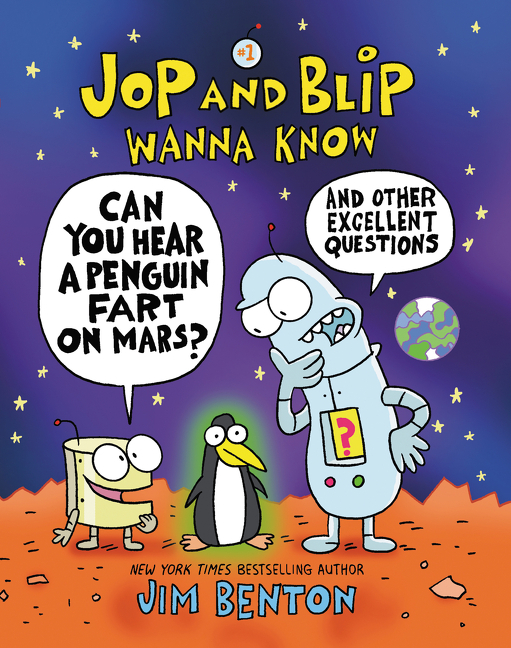 Jop and Blip Wanna Know: Can You Hear a Penguin Fart on Mars?: And Other Excellent Questions