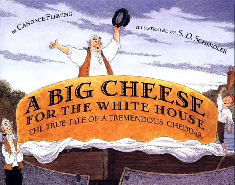 Big Cheese for the White House, A: The True Tale of a Tremendous Cheddar