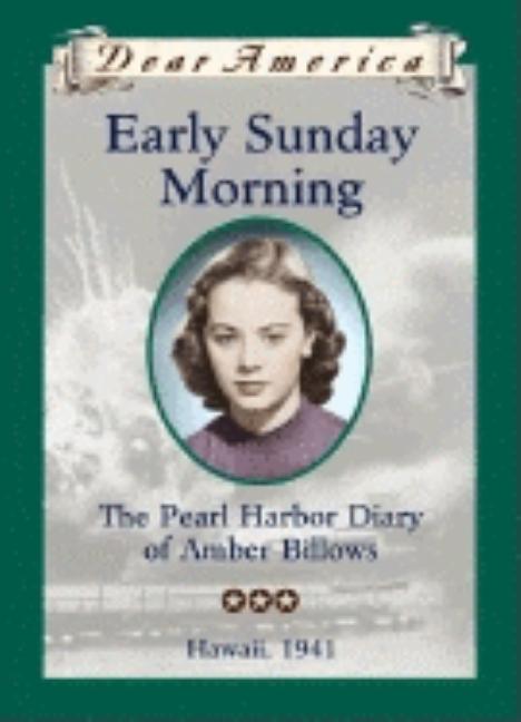 Early Sunday Morning: The Pearl Harbor Diary of Amber Billows, Hawaii, 1941 