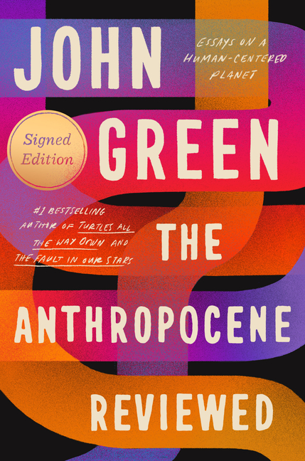 Anthropocene Reviewed, The: Essays on a Human-Centered Planet