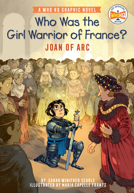 Who Was the Girl Warrior of France?: Joan of Arc
