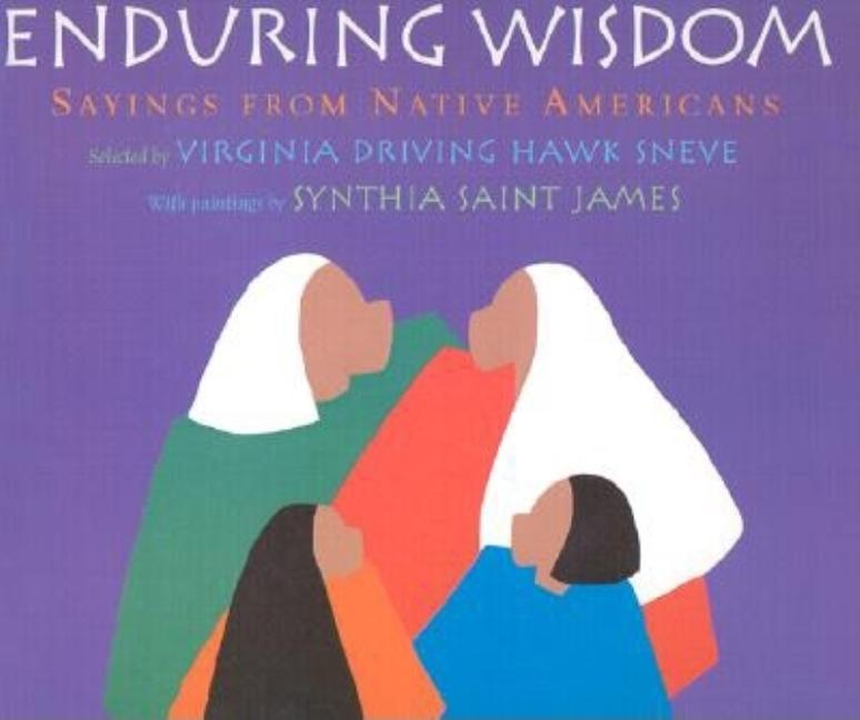 Enduring Wisdom: Sayings from Native Americans