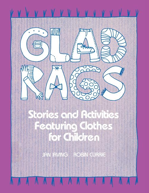 Glad Rags: Stories and Activities Featuring Clothes for Children