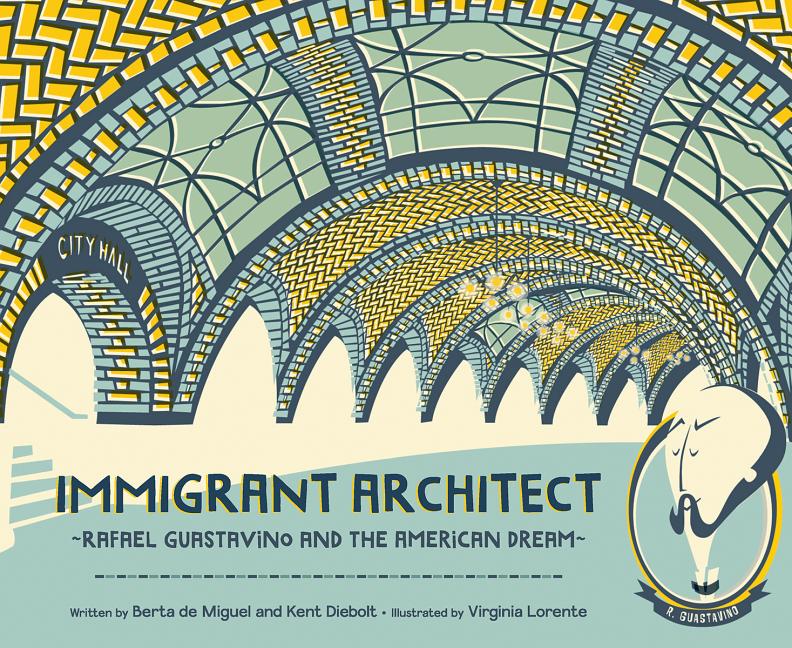 Immigrant Architect: Rafael Guastavino and the American Dream