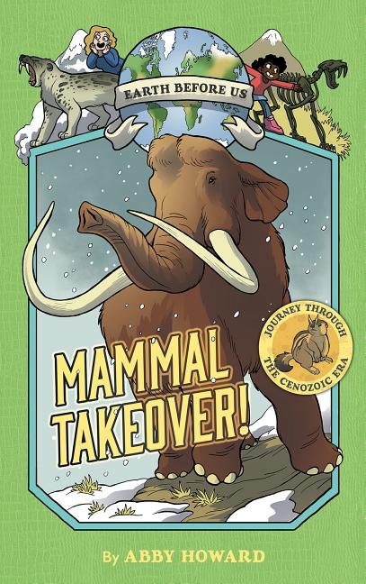 Mammal Takeover!: Journey Through the Cenozoic Era