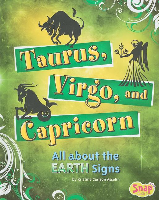 Taurus, Virgo, and Capricorn: All about the Earth Signs
