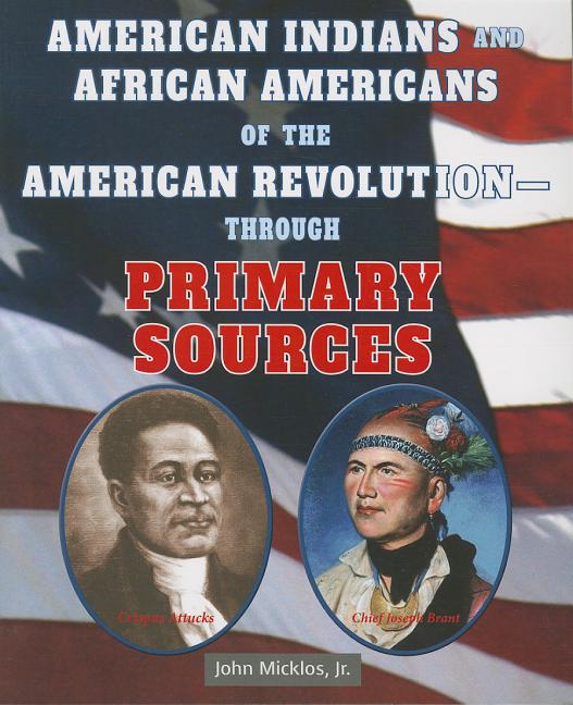American Indians and African Americans of the American Revolution: Through Primary Sources