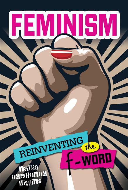 Feminism: Reinventing the F-Word