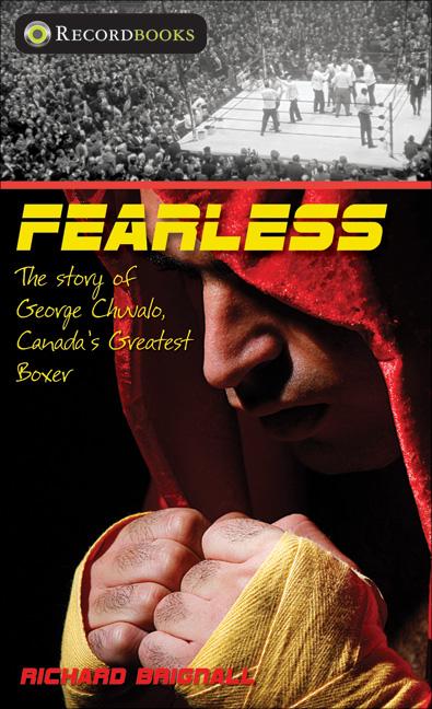 Fearless: The Story of George Chuvalo, Canada's Greatest Boxer