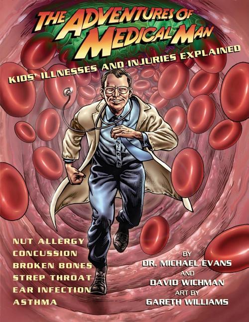 Adventures of Medical Man: Kids' Illnesses and Injuries Explained