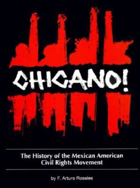Chicano! the History of the Mexican American Civil Rights Movement