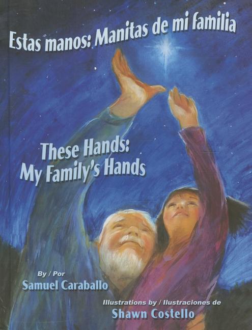 Estas manos: Manitas de mi familia / These Hands: My Family's Hands