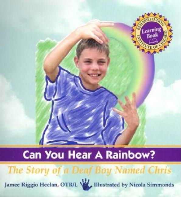 Can You Hear a Rainbow?: The Story of a Deaf Boy Named Chris