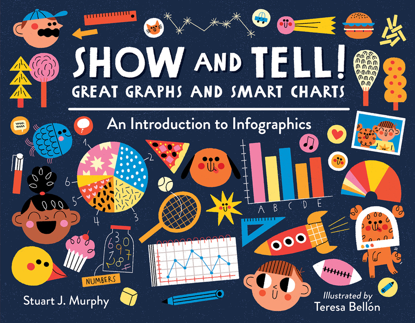 Show and Tell!: Great Graphs and Smart Charts: An Introduction to Infographics
