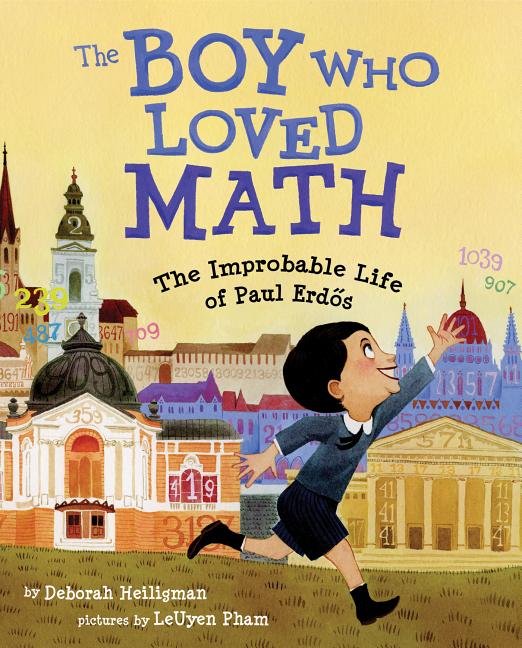 Boy Who Loved Math, The: The Improbable Life of Paul Erdos