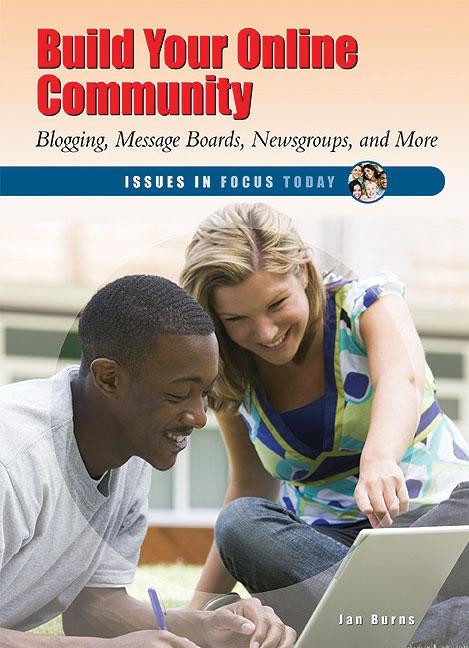 Build Your Online Community: Blogging, Message Boards, Newsgroups, and More