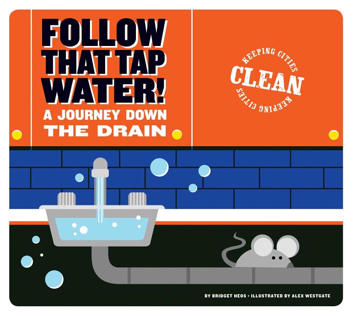 Follow That Tap Water!: A Journey Down the Drain