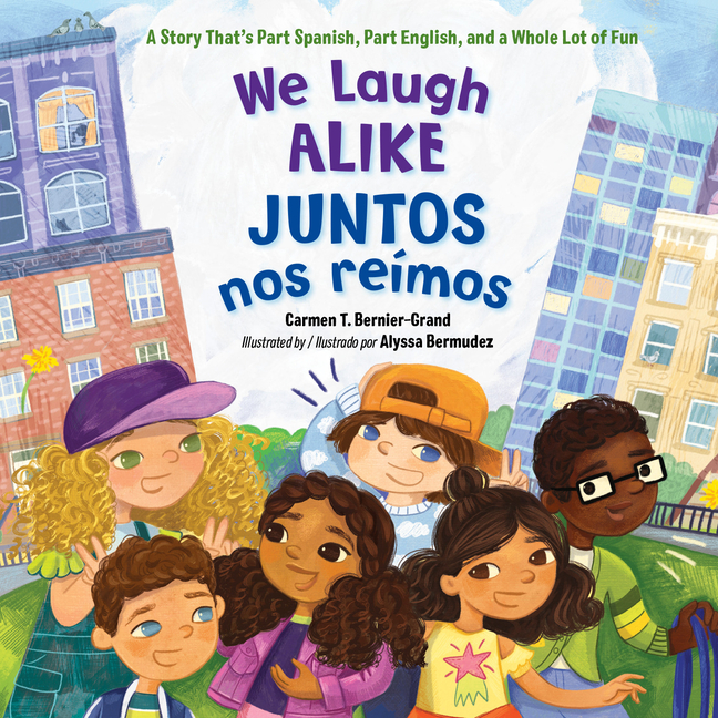 We Laugh Alike / Juntos Nos Reí­mos: A Story That's Part Spanish, Part English, and a Whole Lot of Fun